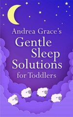 Andrea Grace's Gentle Sleep Solutions for Toddlers cena un informācija | Pašpalīdzības grāmatas | 220.lv