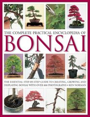 Complete Practical Encyclopedia of Bonsai: The Essential Step-by-Step Guide to Creating, Growing, and Displaying Bonsai цена и информация | Книги по садоводству | 220.lv