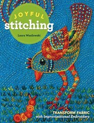 Joyful Stitching: Transform Fabric with Improvisational Embroidery цена и информация | Книги об искусстве | 220.lv