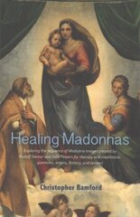 Healing Madonnas: With the sequence of Madonna images for healing and meditation by Rudolf Steiner and Felix Peipers cena un informācija | Mākslas grāmatas | 220.lv