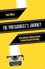 Protagonist's Journey: An Introduction to Character-Driven Screenwriting and Storytelling 1st ed. 2022 cena un informācija | Mākslas grāmatas | 220.lv