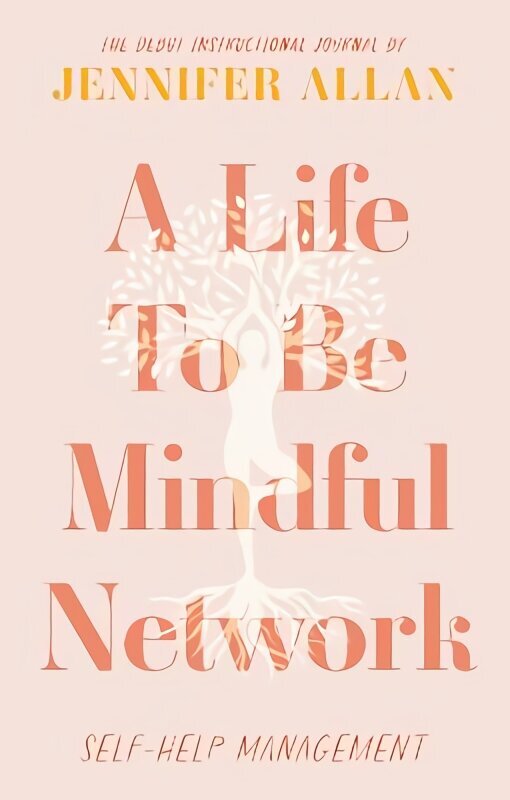 Life To Be Mindful Network: Self-Help Management цена и информация | Pašpalīdzības grāmatas | 220.lv