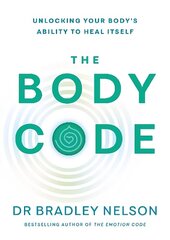 Body Code: Unlocking your body's ability to heal itself cena un informācija | Pašpalīdzības grāmatas | 220.lv