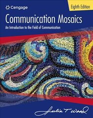 Communication Mosaics: An Introduction to the Field of Communication 8th edition цена и информация | Энциклопедии, справочники | 220.lv