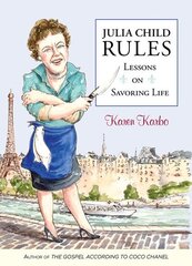Julia Child Rules: Lessons On Savoring Life цена и информация | Самоучители | 220.lv