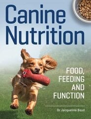 Canine Nutrition: Food Feeding and Function цена и информация | Энциклопедии, справочники | 220.lv