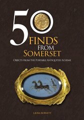 50 Finds From Somerset: Objects from the Portable Antiquities Scheme цена и информация | Энциклопедии, справочники | 220.lv