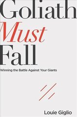 Goliath Must Fall: Winning the Battle Against Your Giants цена и информация | Духовная литература | 220.lv