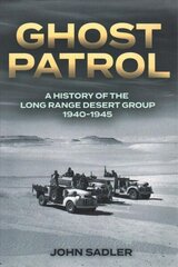 Ghost Patrol: A History of the Long Range Desert Group 1940-1945 цена и информация | Исторические книги | 220.lv