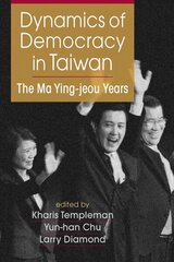 Dynamics of Democracy in Taiwan: The Ma Ying-jeou Years цена и информация | Книги по социальным наукам | 220.lv