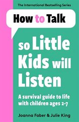 How To Talk So Little Kids Will Listen: A Survival Guide to Life with Children Ages 2-7 цена и информация | Книги о воспитании детей | 220.lv