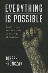 Everything Is Possible: Antifascism and the Left in the Age of Fascism цена и информация | Исторические книги | 220.lv