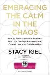 Embracing the Calm in the Chaos: How to Find Success in Business and Life Through Perseverance, Connection, and Collaboration cena un informācija | Ekonomikas grāmatas | 220.lv