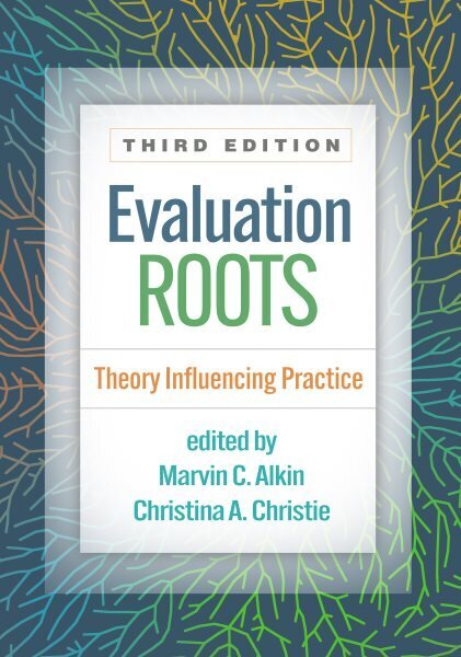 Evaluation Roots, Third Edition: Theory Influencing Practice cena un informācija | Sociālo zinātņu grāmatas | 220.lv