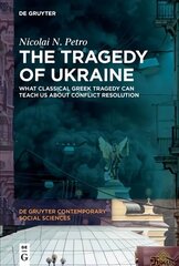 Tragedy of Ukraine: What Classical Greek Tragedy Can Teach Us About Conflict Resolution cena un informācija | Sociālo zinātņu grāmatas | 220.lv