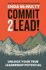 Commit 2 Lead!: Unlock your true leadership potential cena un informācija | Ekonomikas grāmatas | 220.lv