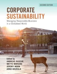 Corporate Sustainability: Managing Responsible Business in a Globalised World 2nd Revised edition цена и информация | Книги по экономике | 220.lv