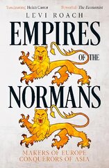 Empires of the Normans: Makers of Europe, Conquerors of Asia cena un informācija | Vēstures grāmatas | 220.lv