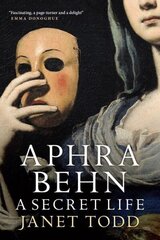 Aphra Behn: A Secret Life Revised Edition, Fully Revised with a New Introduction ed. cena un informācija | Vēstures grāmatas | 220.lv