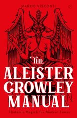 Aleister Crowley Manual: Thelemic Magick for Modern Times 0th New edition cena un informācija | Pašpalīdzības grāmatas | 220.lv