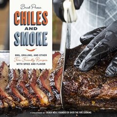 Chiles and Smoke: BBQ, Grilling, and Other Fire-Friendly Recipes with Spice and Flavor цена и информация | Книги рецептов | 220.lv