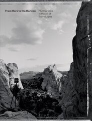 From Here to the Horizon: Photographs in Honor of Barry Lopez cena un informācija | Grāmatas par fotografēšanu | 220.lv