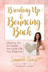 Breaking Up and Bouncing Back: Moving on to Create the Love You Deserve cena un informācija | Pašpalīdzības grāmatas | 220.lv