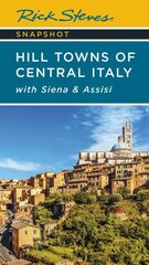 Rick Steves Snapshot Hill Towns of Central Italy (Seventh Edition): with Siena & Assisi 7th ed. цена и информация | Путеводители, путешествия | 220.lv