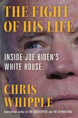 Fight of His Life: Inside Joe Biden's White House cena un informācija | Biogrāfijas, autobiogrāfijas, memuāri | 220.lv