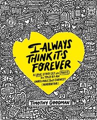 I Always Think It's Forever: A Love Story Set in Paris as Told by an Unreliable but Earnest Narrator (A Memoir) cena un informācija | Biogrāfijas, autobiogrāfijas, memuāri | 220.lv