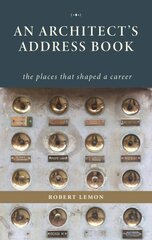 Architect's Address Book: The Places That Shaped a Career цена и информация | Книги об архитектуре | 220.lv