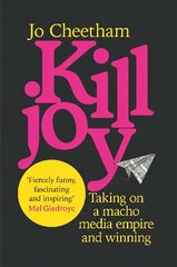 Killjoy: Taking on a macho media empire and winning цена и информация | Биографии, автобиогафии, мемуары | 220.lv