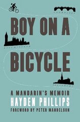 BOY ON A BICYCLE: A MANDARIN'S MEMOIR цена и информация | Биографии, автобиогафии, мемуары | 220.lv