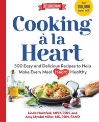 Cooking a la Heart: 425 Easy and Delicious Recipes to Make Every Meal Heart Healthy 4th ed. цена и информация | Книги рецептов | 220.lv