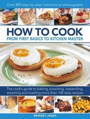 How to Cook: From first basics to kitchen master: The cook's guide to frying, baking, poaching, casseroling, steaming and roasting a fabulous range of 140 tasty recipes, with 800 step-by-step instructional photographs cena un informācija | Pavārgrāmatas | 220.lv