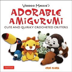 Adorable Amigurumi - Cute and Quirky Crocheted Critters: Voodoo Maggie's - Create your own marvelous menagerie with these easy-to-follow instructions for crocheted stuffed toys цена и информация | Книги об искусстве | 220.lv