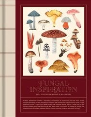 FUNGAL INSPIRATION: Art and design inspired by wild nature цена и информация | Книги об искусстве | 220.lv