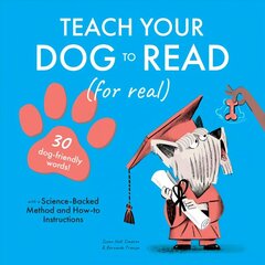 Teach Your Dog to Read: 30 Dog-Friendly Words цена и информация | Книги о питании и здоровом образе жизни | 220.lv