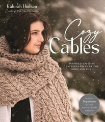Cozy Cables: Inspired Knitting Patterns to Warm the Body and Soul цена и информация | Книги об искусстве | 220.lv