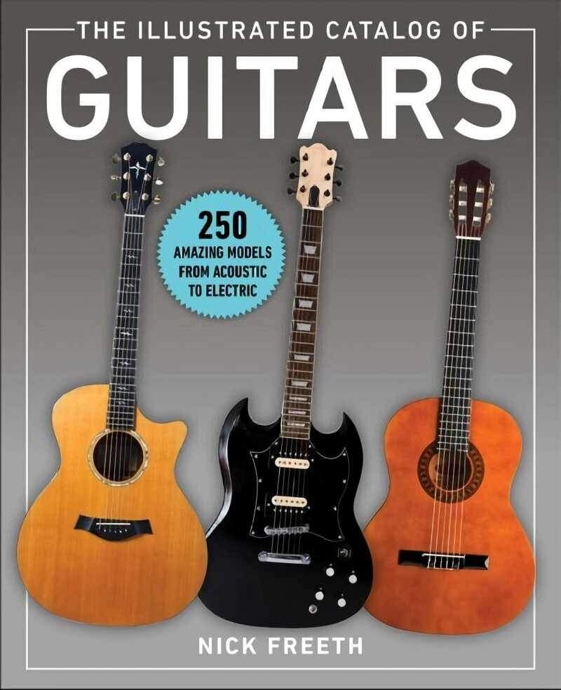 Illustrated Catalog of Guitars: 250 Amazing Models From Acoustic to Electric cena un informācija | Mākslas grāmatas | 220.lv