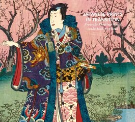 Japanese Prints in Transition: From the Floating World to the Modern World cena un informācija | Mākslas grāmatas | 220.lv