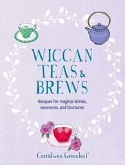 Wiccan Teas & Brews: Recipes for Magical Drinks, Essences, and Tinctures cena un informācija | Pavārgrāmatas | 220.lv