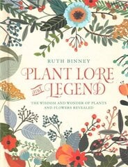 Plant Lore and Legend: The wisdom and wonder of plants and flowers revealed cena un informācija | Grāmatas par veselīgu dzīvesveidu un uzturu | 220.lv
