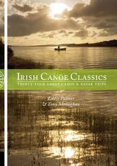 Irish Canoe Classics: Thirty-four Great Canoe & Kayak Trips cena un informācija | Grāmatas par veselīgu dzīvesveidu un uzturu | 220.lv