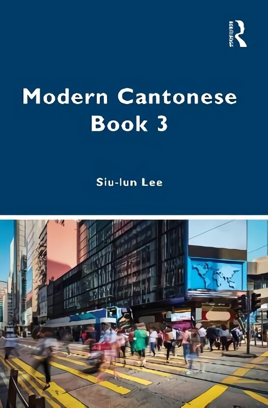 Modern Cantonese Book 3: A textbook for global learners cena un informācija | Svešvalodu mācību materiāli | 220.lv