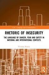 Rhetoric of InSecurity: The Language of Danger, Fear and Safety in National and International Contexts цена и информация | Пособия по изучению иностранных языков | 220.lv