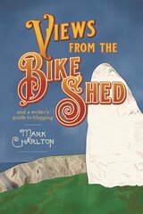 Views from the Bike Shed: and a writer's guide to blogging цена и информация | Пособия по изучению иностранных языков | 220.lv