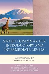 Swahili Grammar for Introductory and Intermediate Levels: Sarufi ya Kiswahili cha Ngazi ya Kwanza na Kati цена и информация | Пособия по изучению иностранных языков | 220.lv