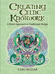 Creating Celtic Knotwork: A Fresh Approach to Traditional Design цена и информация | Книги об искусстве | 220.lv
