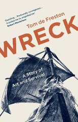 Wreck: A Story of Art and Survival цена и информация | Книги об искусстве | 220.lv